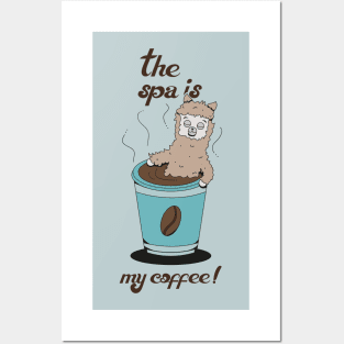 The spa is my coffee Posters and Art